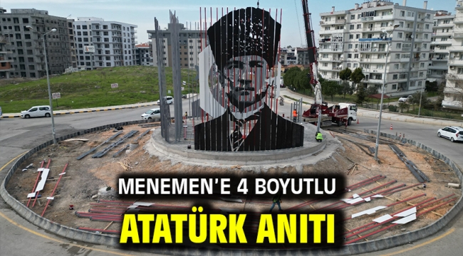 Menemen'e 4 Boyutlu Atatürk Anıtı