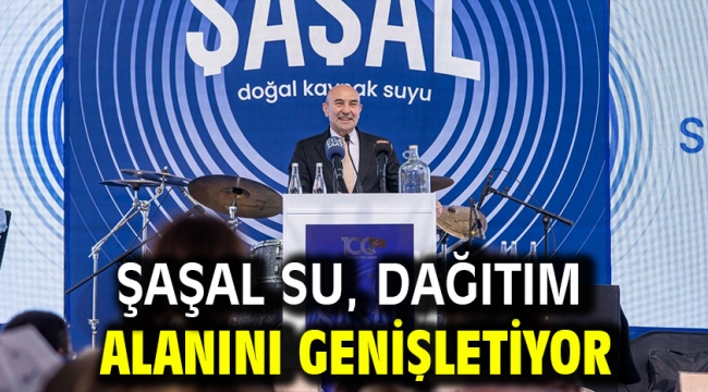 Şaşal Su, dağıtım alanını genişletiyor