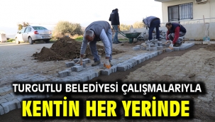 Turgutlu Belediyesi Çalışmalarıyla Kentin Her Yerinde