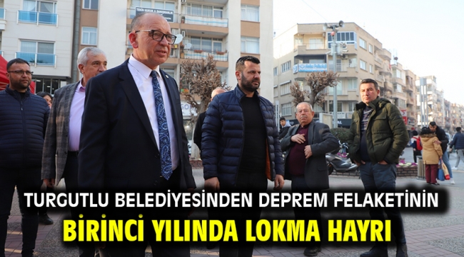 Turgutlu Belediyesinden Deprem Felaketinin Birinci Yılında Lokma Hayrı