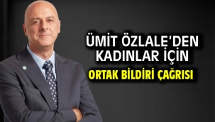 Ümit Özlale'den kadınlar için ortak bildiri çağrısı