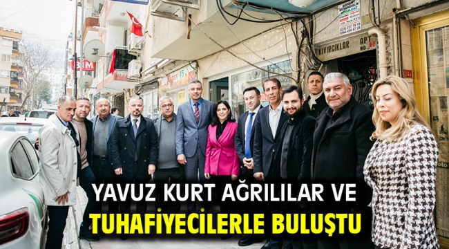 YAVUZ KURT AĞRILILAR VE TUHAFİYECİLERLE BULUŞTU  