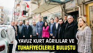 YAVUZ KURT AĞRILILAR VE TUHAFİYECİLERLE BULUŞTU  