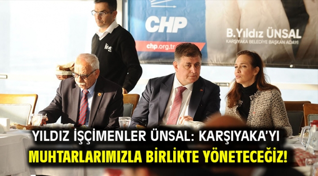 Yıldız İşçimenler Ünsal: Karşıyaka'yı muhtarlarımızla birlikte yöneteceğiz!