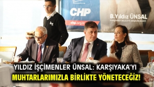 Yıldız İşçimenler Ünsal: Karşıyaka'yı muhtarlarımızla birlikte yöneteceğiz!