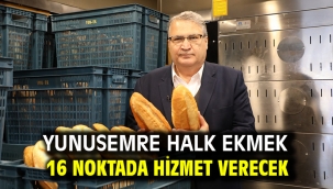 Yunusemre Halk Ekmek 16 Noktada Hizmet Verecek