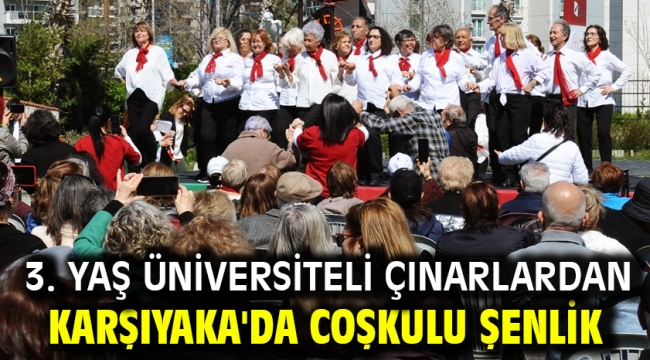 3. Yaş Üniversiteli çınarlardan Karşıyaka'da coşkulu şenlik