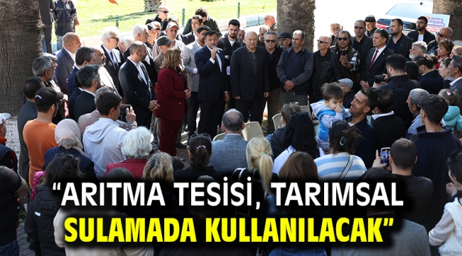 "Arıtma Tesisi, Tarımsal Sulamada Kullanılacak"