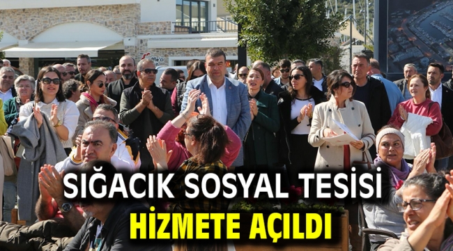 Sığacık Sosyal Tesisi hizmete açıldı