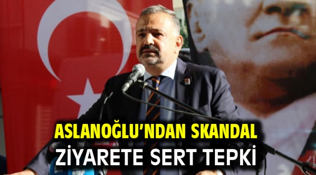 Aslanoğlu'ndan Skandal Ziyarete Sert Tepki