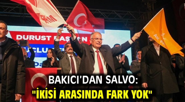 Bakıcı'dan Salvo: "İkisi arasında fark yok"