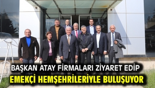Başkan Atay Firmaları Ziyaret Edip Emekçi Hemşehrileriyle Buluşuyor