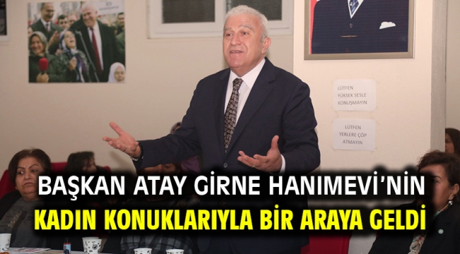 Başkan Atay Girne Hanımevi'nin Kadın Konuklarıyla Bir Araya Geldi