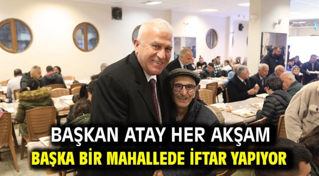 Başkan Atay Her Akşam Başka Bir Mahallede İftar Yapıyor