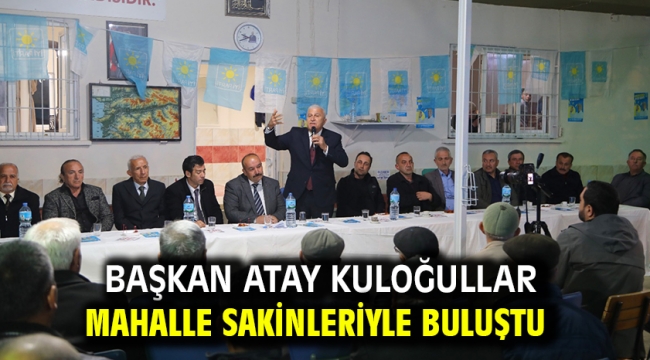 Başkan Atay Kuloğullar Mahalle Sakinleriyle Buluştu