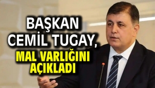 Başkan Cemil Tugay, mal varlığını açıkladı