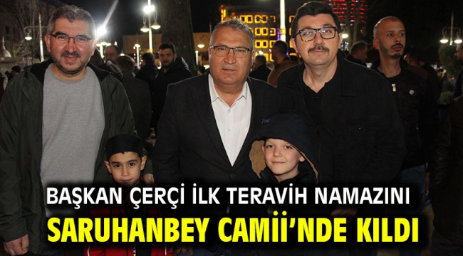 Başkan Çerçi İlk Teravih Namazını Saruhanbey Camii'nde Kıldı