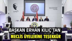 Başkan Erhan Kılıç'tan meclis üyelerine teşekkür