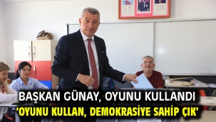 Başkan Günay, oyunu kullandı 'oyunu kullan, demokrasiye sahip çık'
