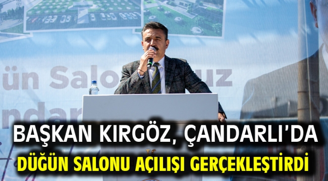 Başkan Kırgöz, Çandarlı'da Düğün Salonu açılışı gerçekleştirdi