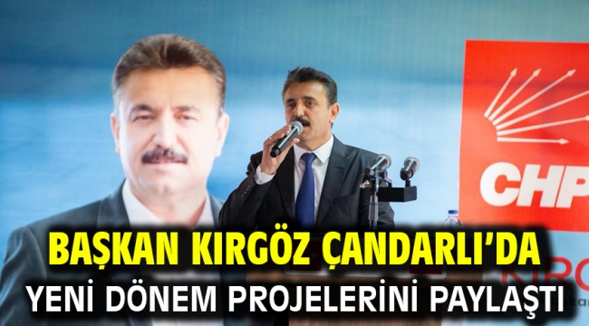 Başkan Kırgöz Çandarlı'da yeni dönem projelerini paylaştı