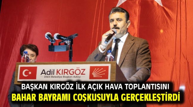 Başkan Kırgöz ilk açık hava toplantısını Bahar Bayramı coşkusuyla gerçekleştirdi