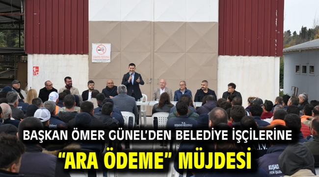 Başkan Ömer Günel'den Belediye İşçilerine "Ara Ödeme" Müjdesi