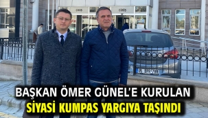 Başkan Ömer Günel'e Kurulan Siyasi Kumpas Yargıya Taşındı