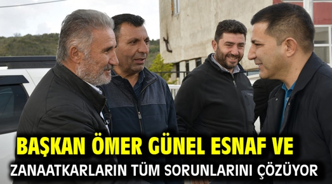 Başkan Ömer Günel Esnaf Ve Zanaatkarların Tüm Sorunlarını Çözüyor