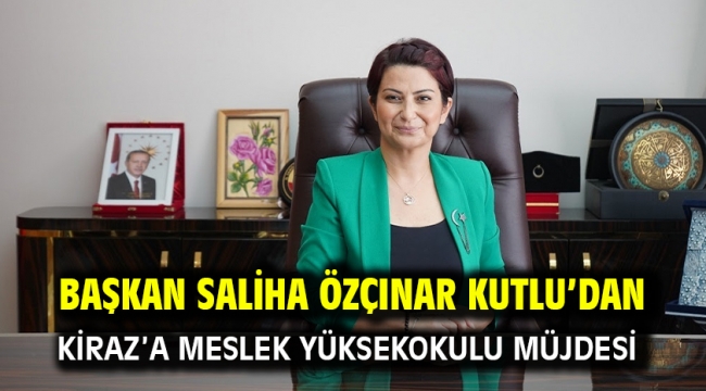 Başkan Saliha Özçınar Kutlu'dan Kiraz'a Meslek Yüksekokulu müjdesi