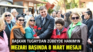 Başkan Tugay'dan Zübeyde Hanım'ın mezarı başında 8 Mart mesajı