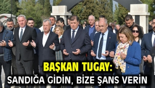 Başkan Tugay: Sandığa gidin, bize şans verin
