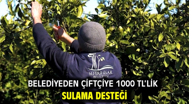 Belediyeden çiftçiye 1000 TL'lik sulama desteği