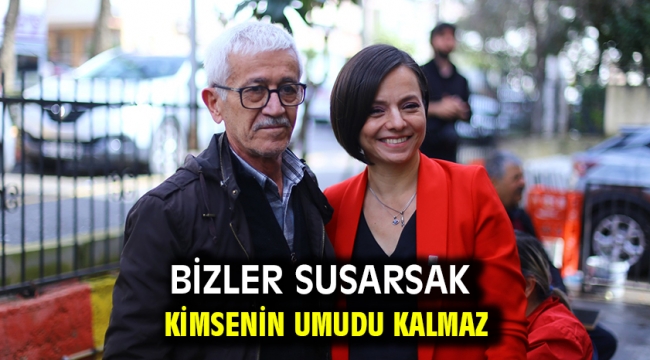 Bizler susarsak kimsenin umudu kalmaz