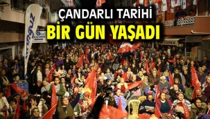 Çandarlı tarihi bir gün yaşadı