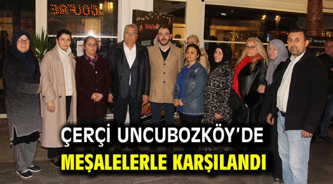 Çerçi Uncubozköy'de Meşalelerle Karşılandı