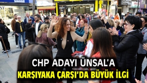 CHP Adayı Ünsal'a Karşıyaka Çarşı'da büyük ilgi