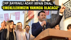 CHP Bayraklı Adayı İrfan Önal, "Emeklilerimizin yanında olacağız"