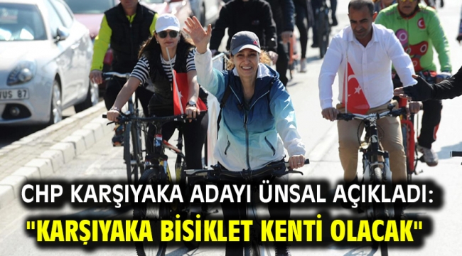 CHP Karşıyaka Adayı Ünsal açıkladı: "Karşıyaka bisiklet kenti olacak"