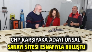 CHP Karşıyaka Adayı Ünsal sanayi sitesi esnafıyla buluştu 