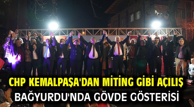 Chp Kemalpaşa'dan Miting Gibi Açılış Bağyurdu'nda Gövde Gösterisi