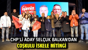 Chp'li Aday Selçuk Balkan'dan Coşkulu İskele Mitingi