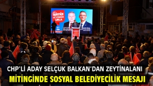 Chp'li Aday Selçuk Balkan'dan Zeytinalanı Mitinginde Sosyal Belediyecilik Mesajı