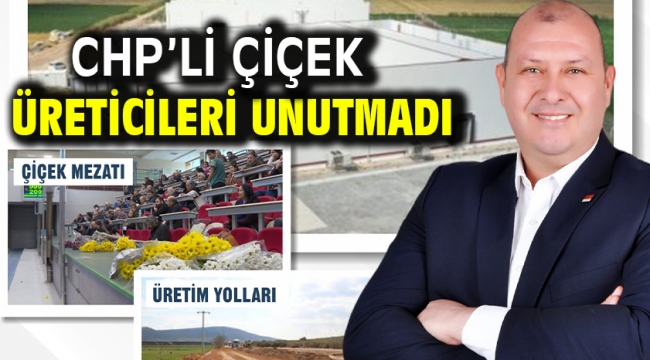 CHP'li Çiçek Üreticileri Unutmadı