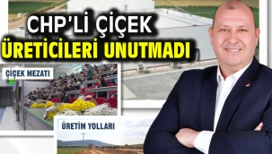 CHP'li Çiçek Üreticileri Unutmadı