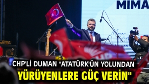 CHP'li Duman "Atatürk'ün yolundan yürüyenlere güç verin"