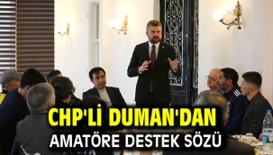 CHP'li Duman'dan amatöre destek sözü