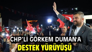 CHP'li Görkem Duman'a destek yürüyüşü