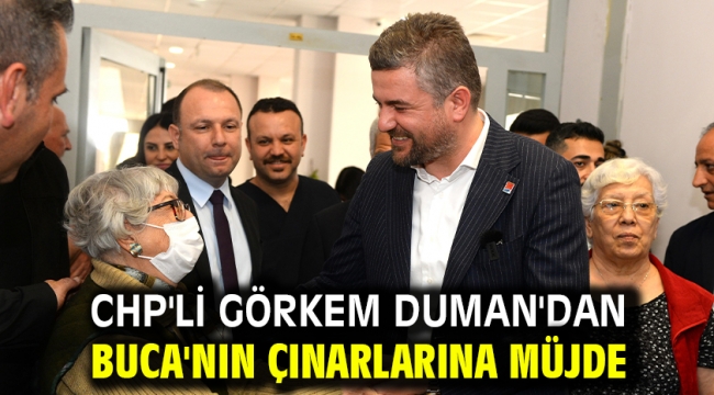 CHP'li Görkem Duman'dan Buca'nın çınarlarına müjde