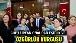CHP'li İrfan Önal'dan eşitlik ve özgürlük vurgusu